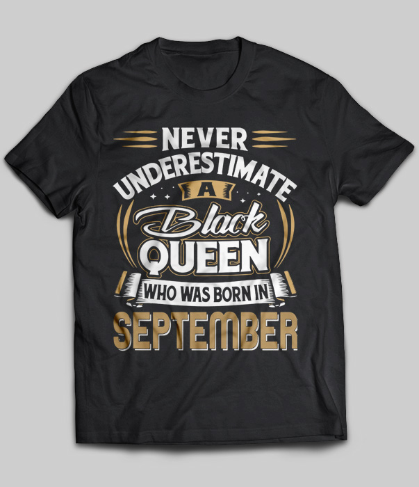 Never Underestimate A Black Queen Who Was Born In September