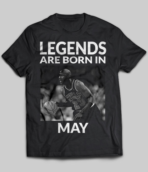 Legends Are Born In May (Michael Jordan)