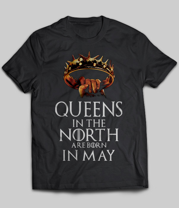 Queens In The North Are Born In May