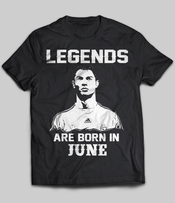 Legends Are Born In June (Cristiano Ronaldo)