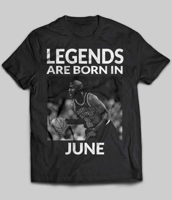 Legends Are Born In June (Michael Jordan)