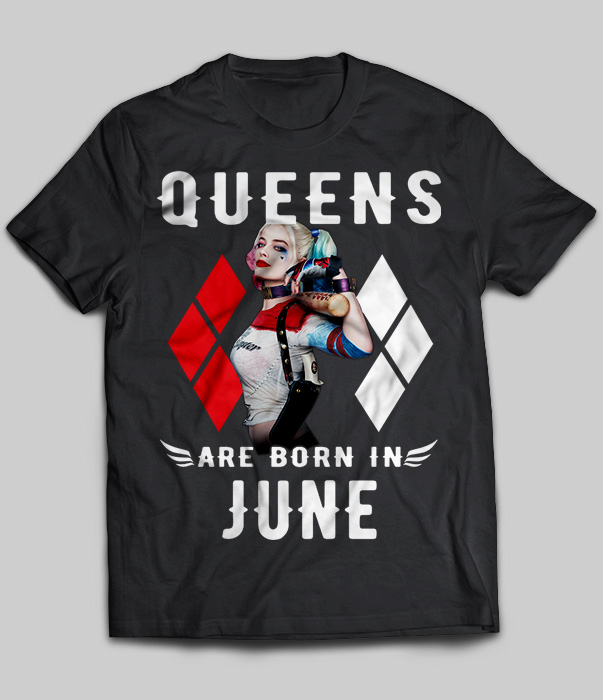 Queens Are Born In June (Harley Quinn)