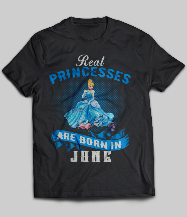 Real Princesses Are Born In June