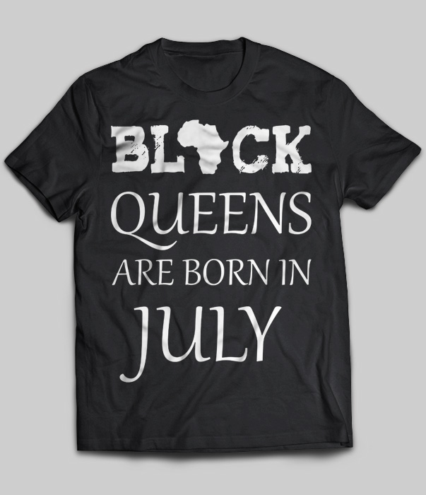 Black Queens Are Born In July