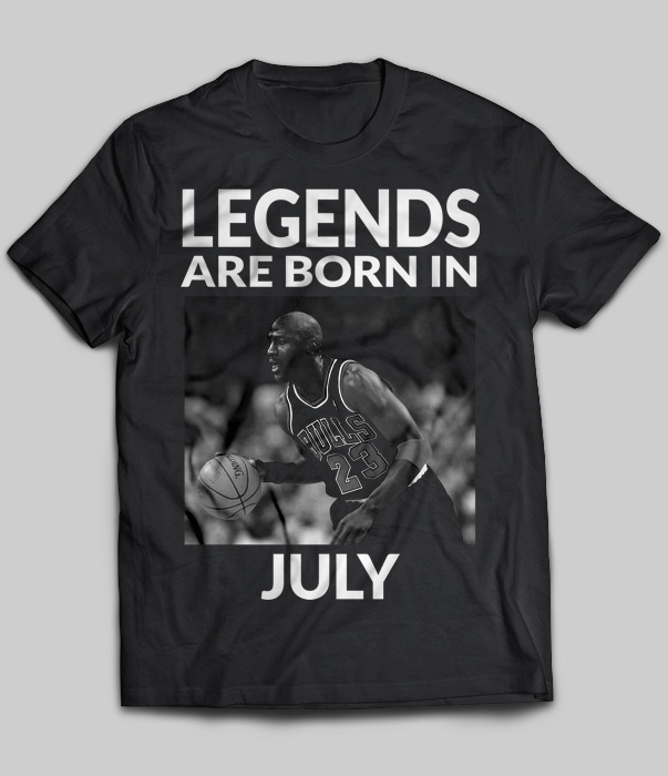 Legends Are Born In July (Michael Jordan)