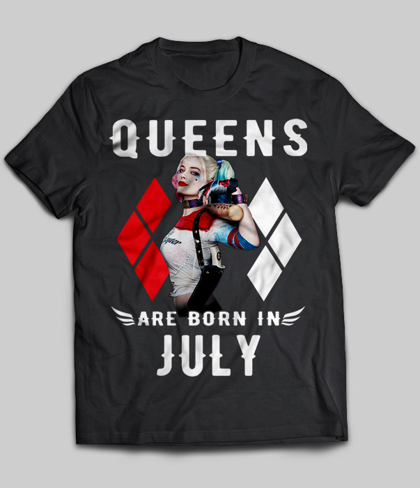 Queens Are Born In July (Harley Quinn)