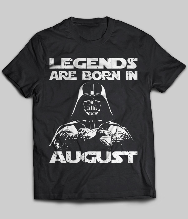 Legends Are Born In August (Darth Vader)