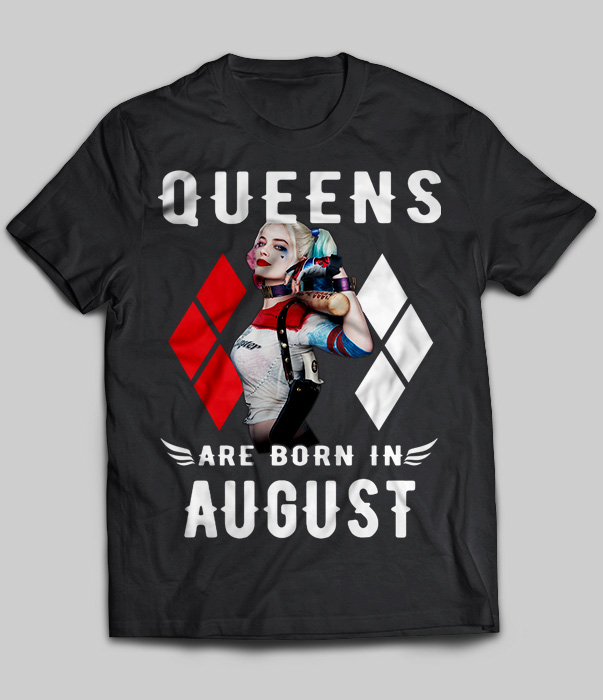 Queens Are Born In August (Harley Quinn)