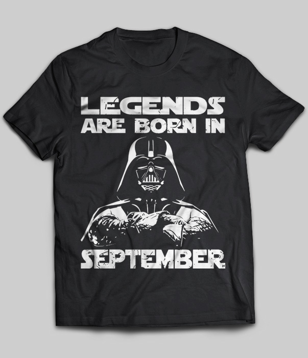 Legends Are Born In September (Darth Vader)