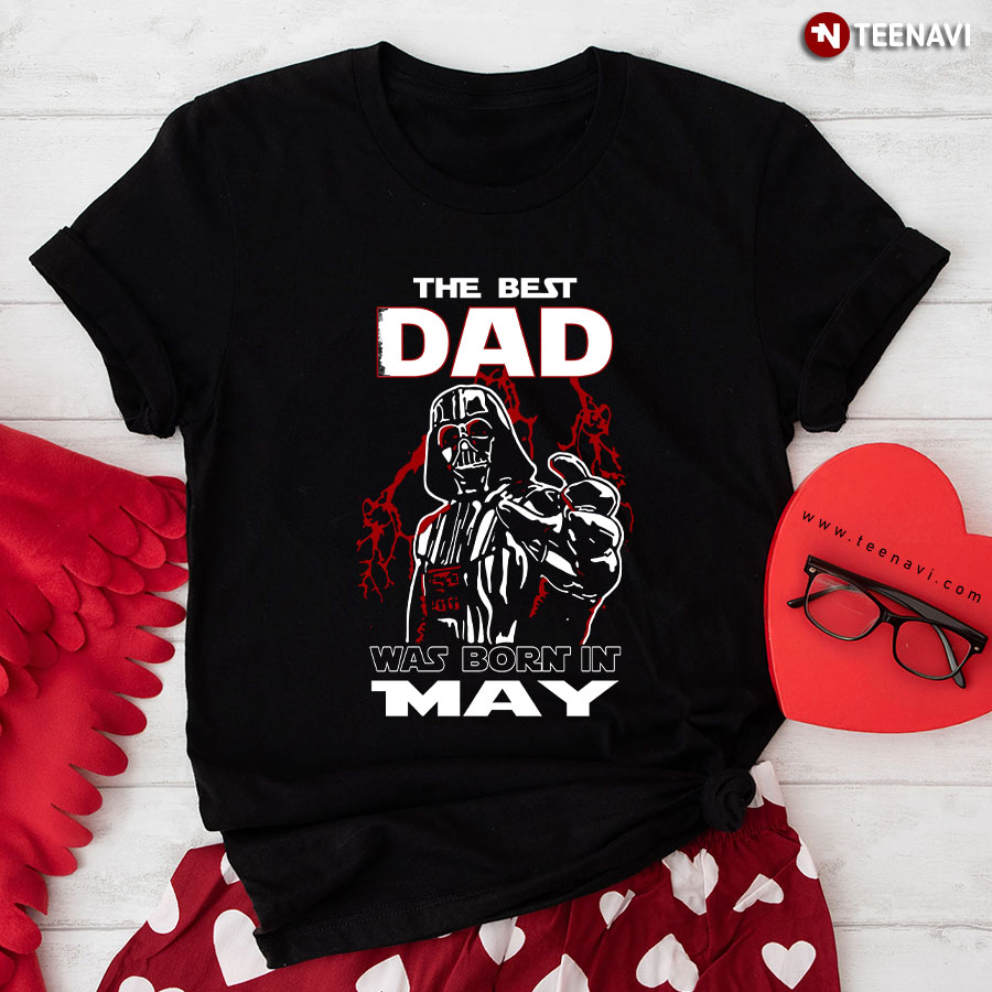 The Best Dad Was Born In May (Darth Vader) T-Shirt