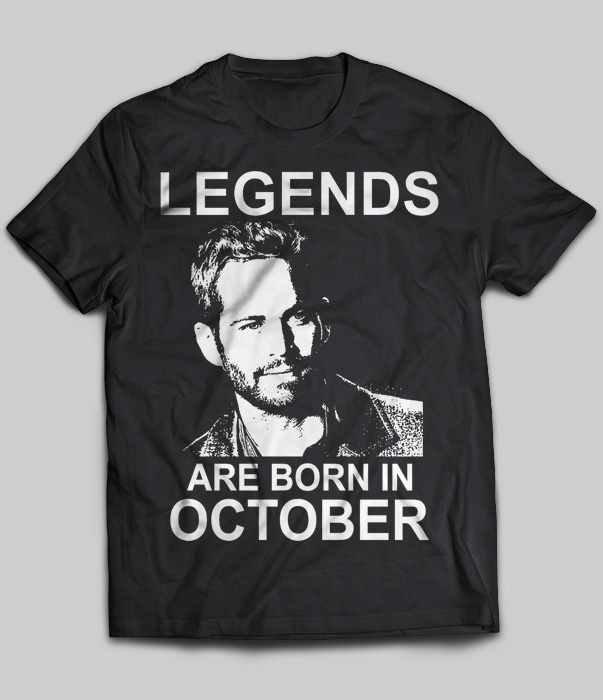 Legends Are Born In October (Paul Walker)