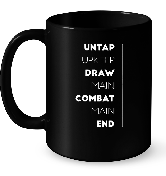 Untap Upkeep Draw Main Combat Main End Mug
