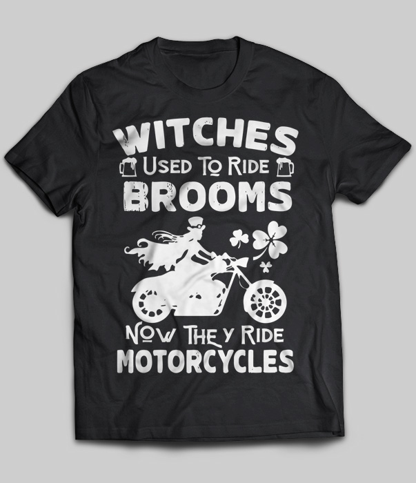 Witches Used To Ride Brooms Now They Ride Motorcycles