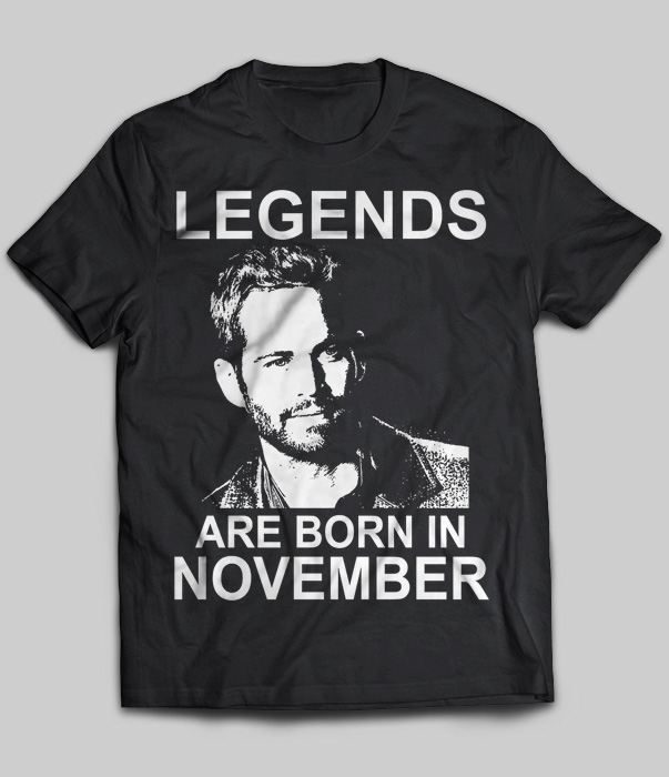 Legends Are Born In November (Paul Walker)