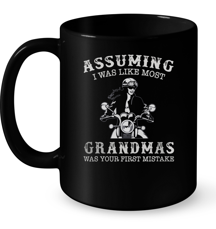 Assuming I Was Like Most Grandmas Was Your First Mistake (Motorcycles) Mug