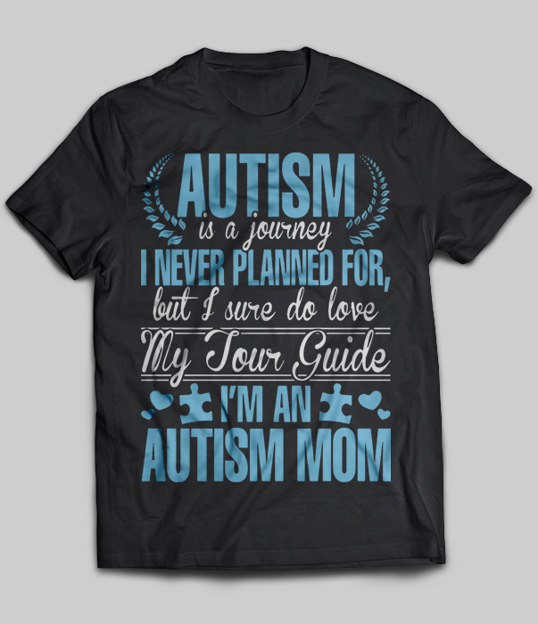 Autism is A Journey I Never Planned For, I'm An Autism Mom