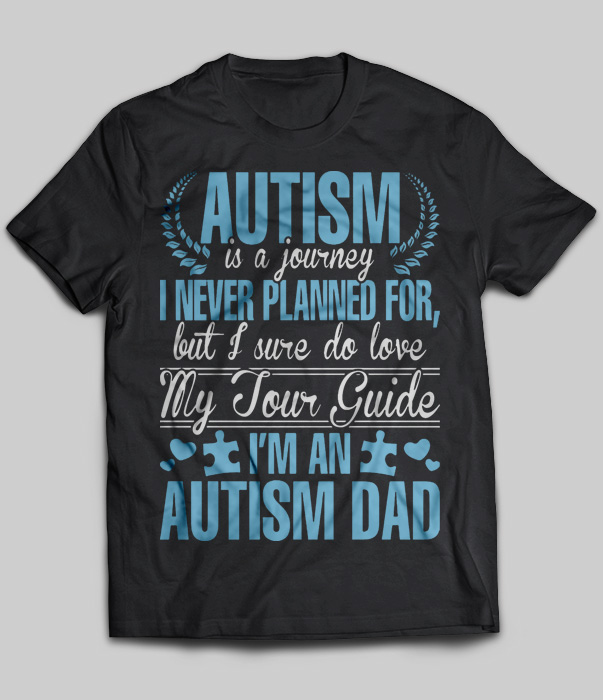 Autism is A Journey I Never Planned For, I'm An Autism Dad