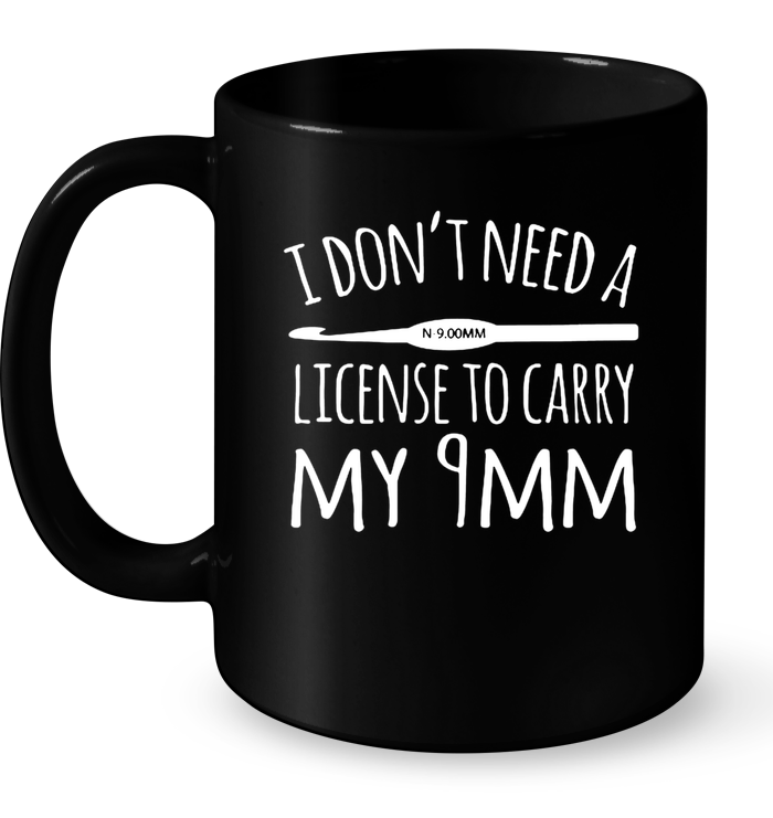I Don’t Need A License To Carry My Imm Mug