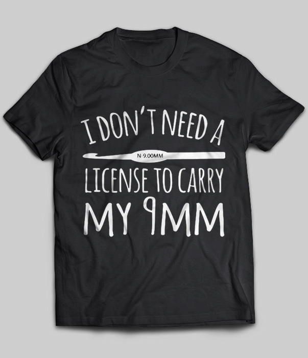 I Don’t Need A License To Carry My Imm