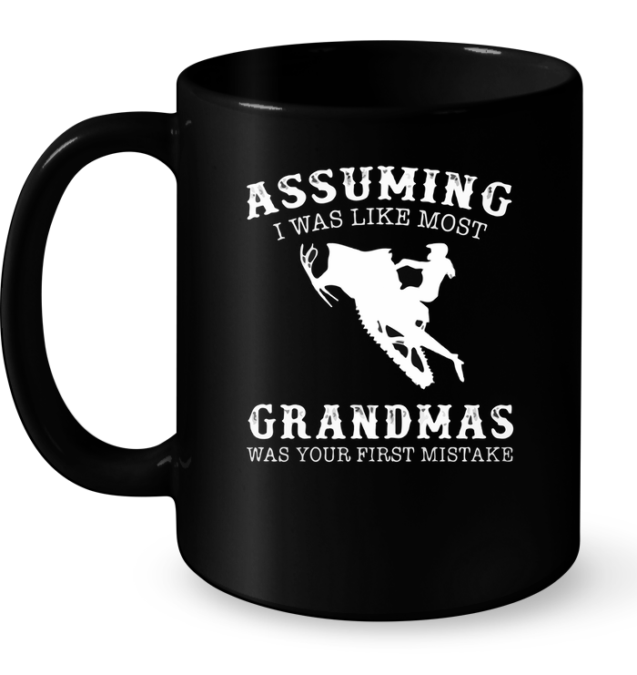 Assuming I Was Like Most Grandmas Was Your First Mistake (Snowmobile) Mug