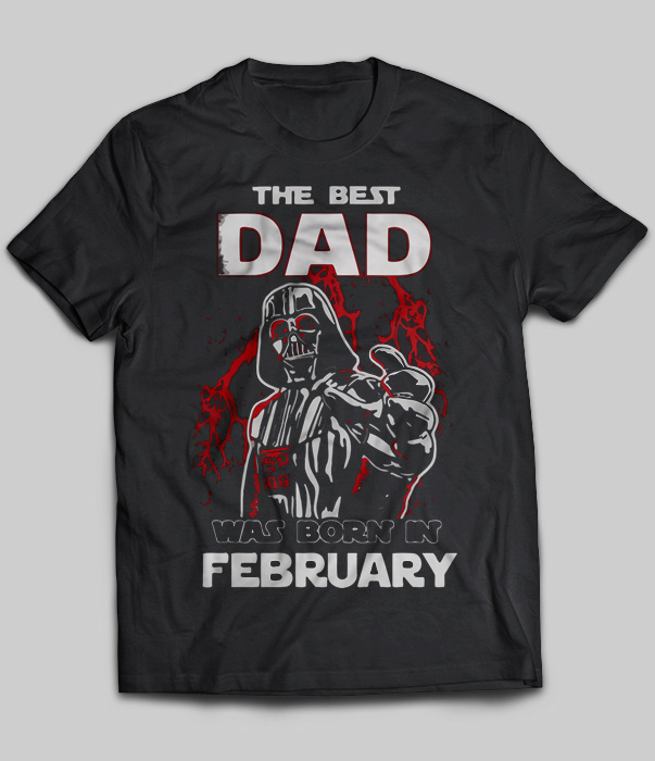 The Best Dad Was Born In February (Darth Vader)