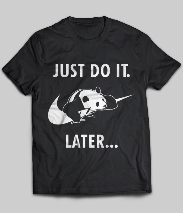 Panda Just Do It Later