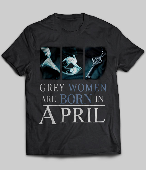 Grey Women Are Born In April