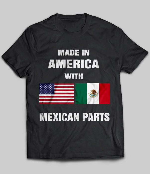 Made In America with Mexican Parts
