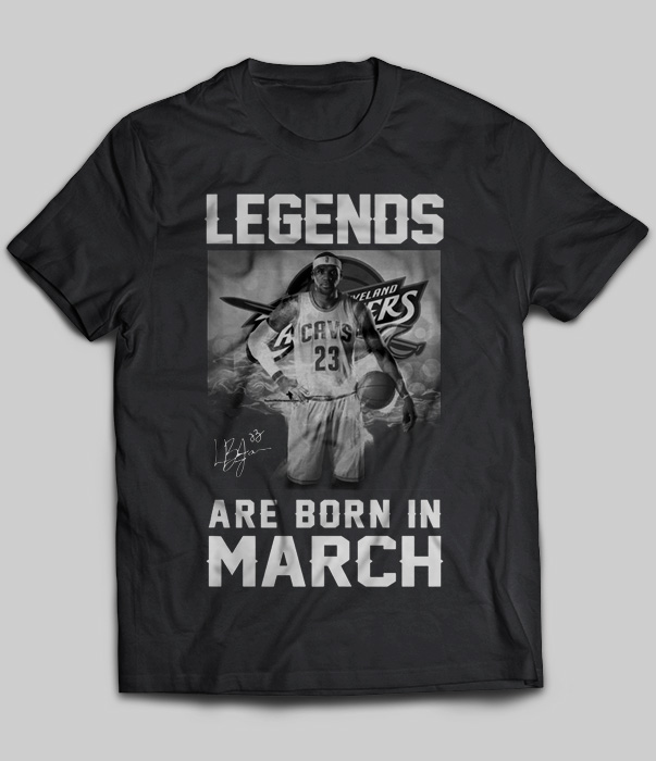 Legends Are Born In March (LeBron James)