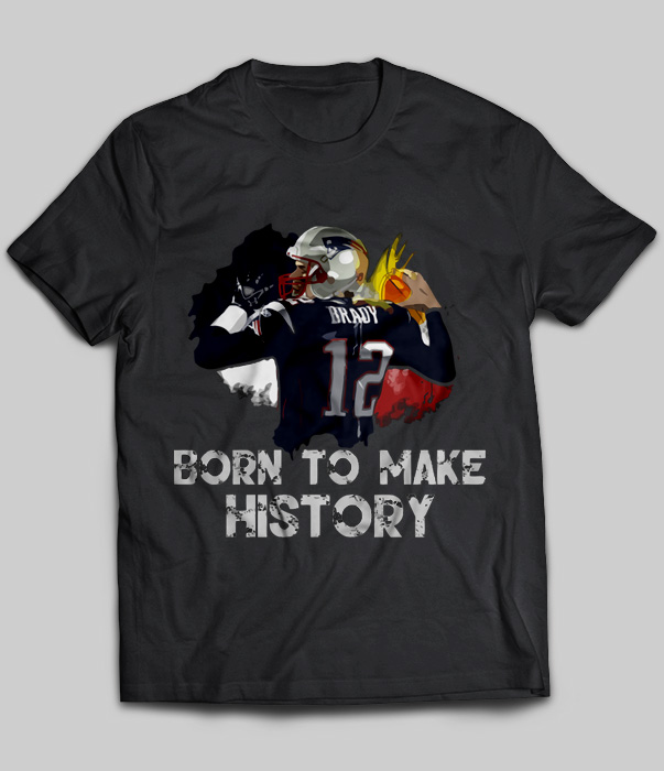 Born To Make History (Tom Brady)