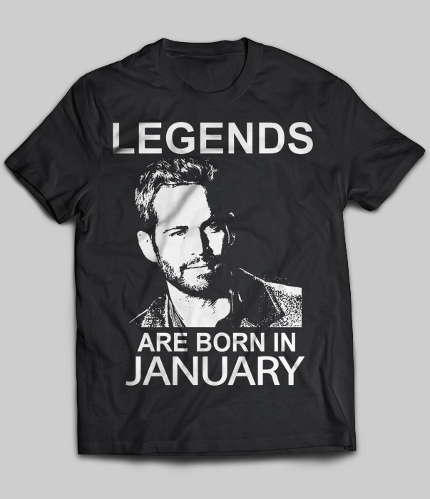 Legends Are Born In January (Paul Walker)