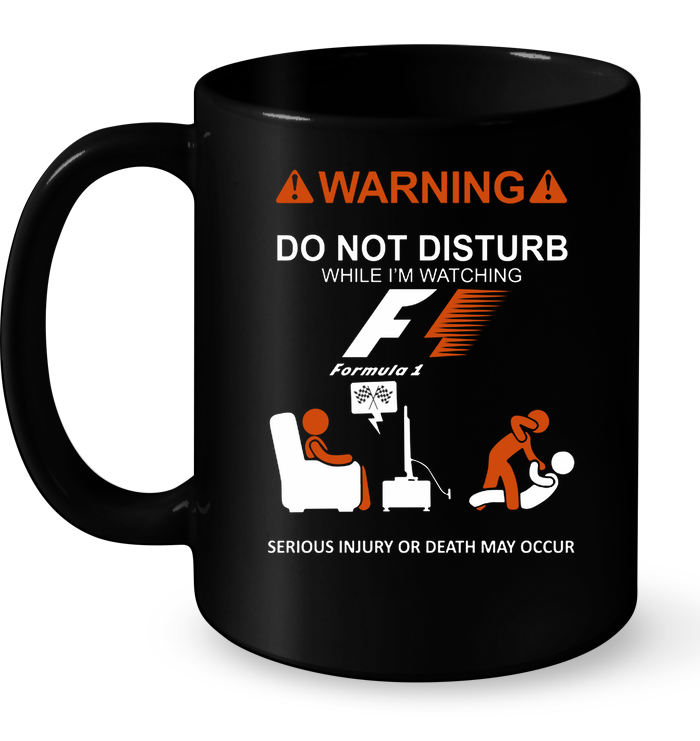 Warning Do Not Disturb While I'm Watching Formula 1 Mug