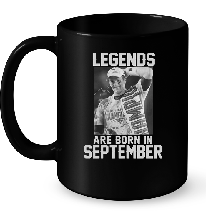 Legends Are Born In September (Tom Brady)