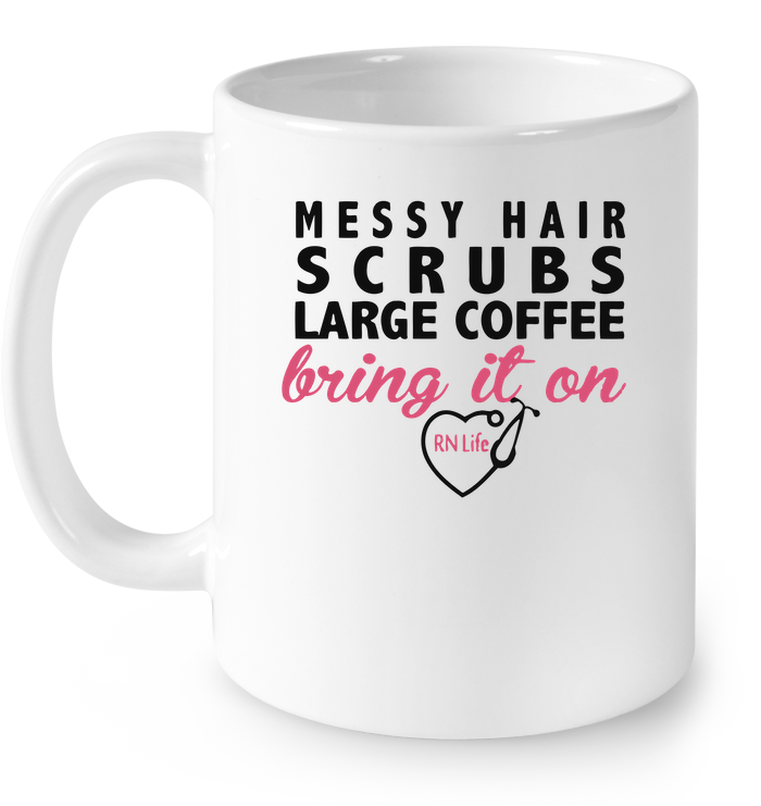 Messy Hair Scrubs Large Coffee Bring It On RN Life Mug