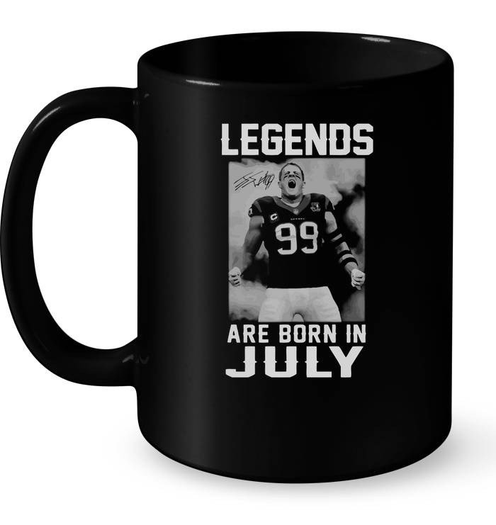 Legends Are Born In July (J.J.Watt)