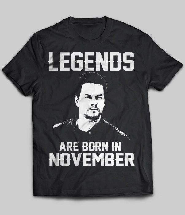Legends Are Born In November (Mark Wahlberg)