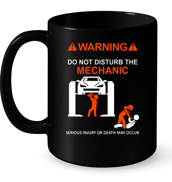 Warning Do Not Disturb The Mechanic Mug