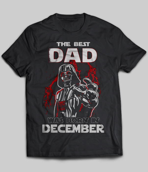 The Best Dad Was Born In December (Darth Vader)