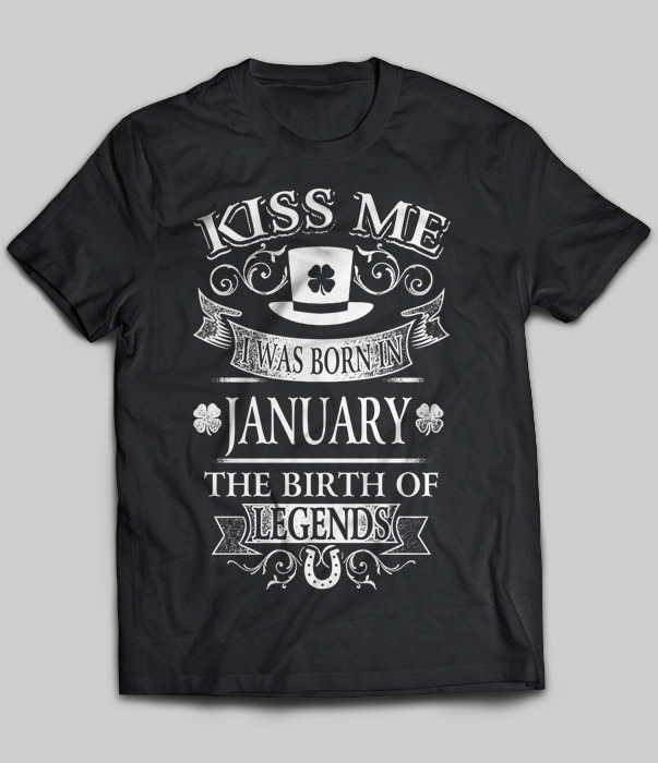 Kiss Me I Was Born In January The Birth Of Legends