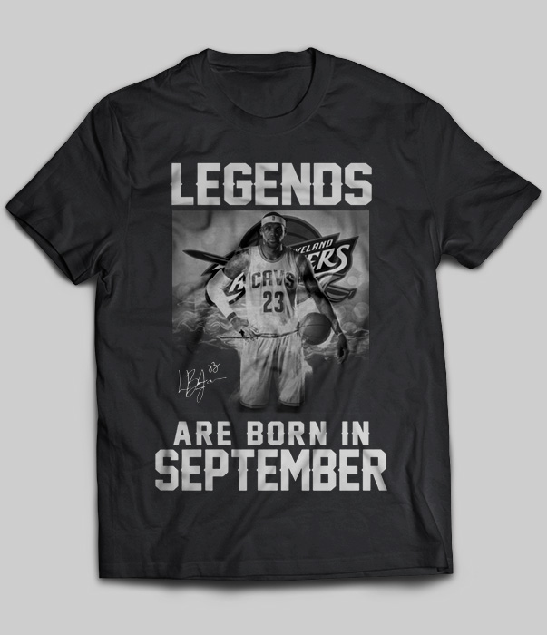 Legends Are Born In September (LeBron James)