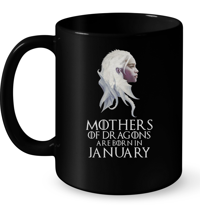 Mothers Of Dragons Are Born In January Mug
