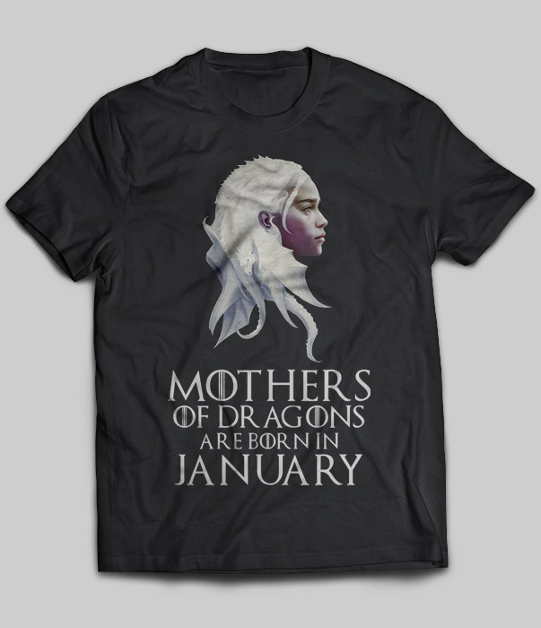 Mothers Of Dragons Are Born In January