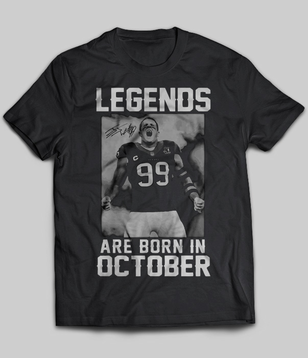 Legends Are Born In October (J.J.Watt)