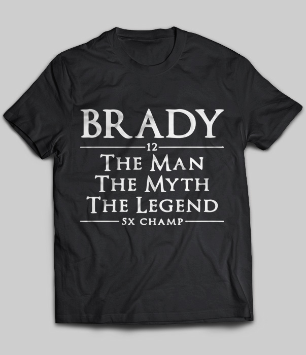 Brady 12 The Man The Myth The Legend 5x Champ