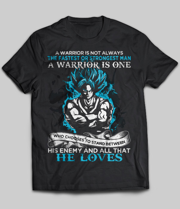 A Warrior is Not Always The Fastest Or Strongest Man A Warrior is One