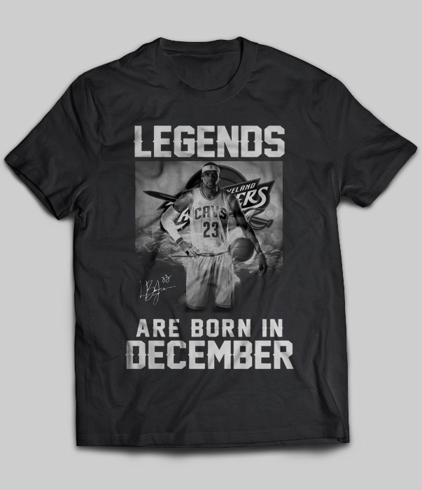 Legends Are Born In December (LeBron James)