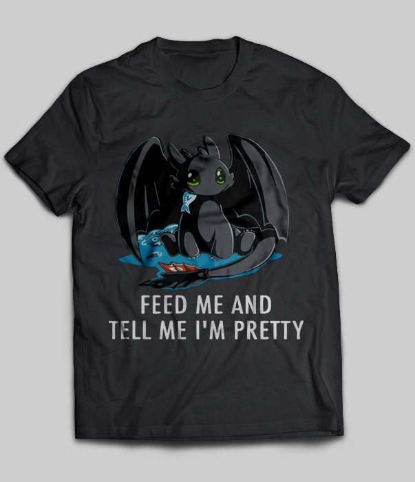 Feed Me And Tell Me I'm Pretty (Dragon)