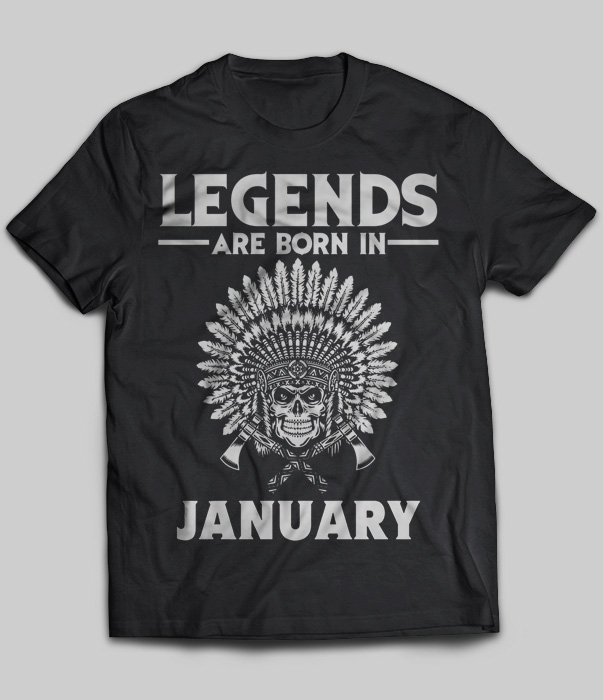 Legends Are Born In January (Native American)