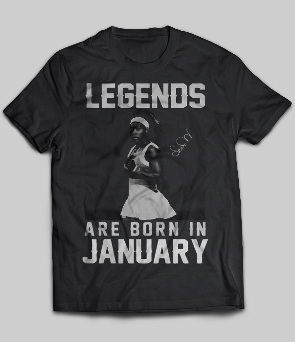 Legends Are Born In January (Serena Williams)