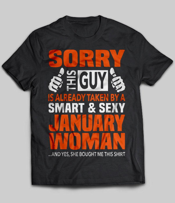 Sorry This Guy Is Already Taken By A Smart & Sexy January Woman